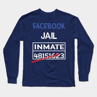 facebook jail inmate repeat offender Long Sleeve T-Shirt